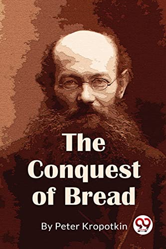 Stock image for The Conquest Of Bread [Paperback] Kropotkin, Peter for sale by Books Puddle