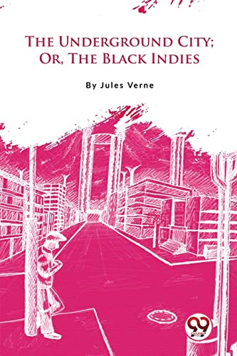 Beispielbild fr The Underground City; Or, The Black Indies [Paperback] Verne, Jules zum Verkauf von Books Puddle