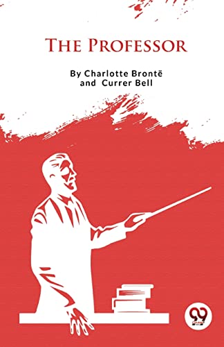 Imagen de archivo de The Professor [Paperback] Bront, Charlotte and Bell, Currer a la venta por Books Unplugged