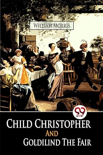 Stock image for Child Christopher And Goldilind The Fair William Morris William Morris for sale by Books Puddle