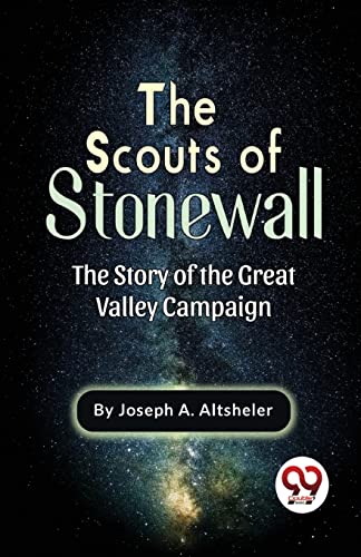 Stock image for The Scouts Of Stonewall The Story Of The Great Valley Campaign for sale by Books Puddle