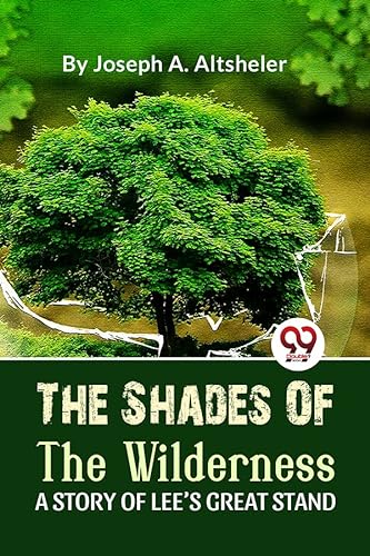 Stock image for The Shades Of The Wilderness A Story Of Lee'S Great Stand for sale by GreatBookPrices