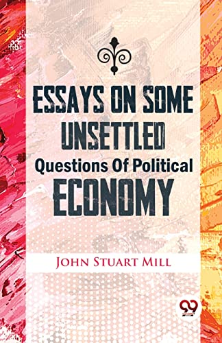 Stock image for Essays On Some Unsettled Questions Of Political Economy for sale by Books Puddle