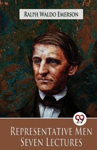 Stock image for Representative Men Seven Lectures Ralph Waldo Emerson Ralph Waldo Emerson for sale by Books Puddle