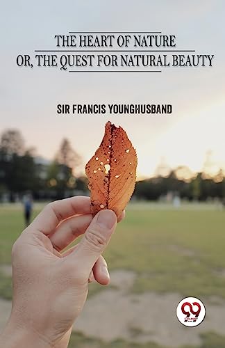 Stock image for The Heart Of Nature Or The Quest For Natural Beauty for sale by GreatBookPrices