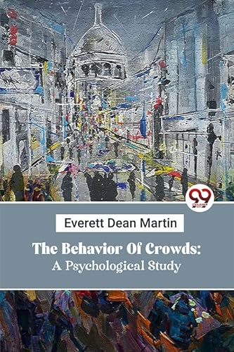 Stock image for The Behavior Of Crowds: A Psychological Study [Paperback] Everett Dean Martin for sale by Books Puddle