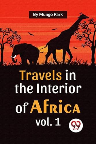Imagen de archivo de Travels In The Interior Of Africa Vol. 1 [Paperback] Mungo Park a la venta por Books Puddle