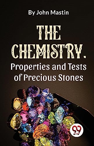 9789357489836: The Chemistry, Properties And Tests Of Precious Stones