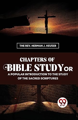 Stock image for Chapters Of Bible Study Or A Popular Introduction To The Study Of The Sacred Scriptures for sale by PBShop.store US