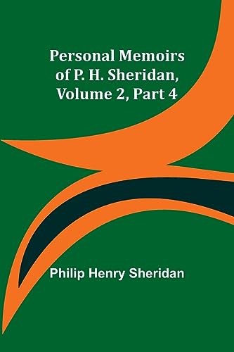 Beispielbild fr Personal Memoirs of P. H. Sheridan, Volume 2, Part 4 zum Verkauf von PBShop.store US