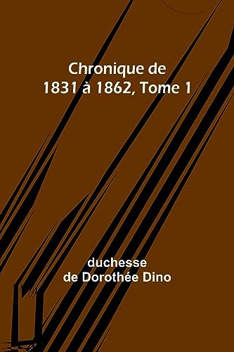 Beispielbild fr Chronique de 1831 ? 1862, Tome 1 zum Verkauf von PBShop.store US