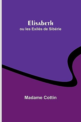 Beispielbild fr Elisabeth; ou les Exil?s de Sib?rie zum Verkauf von PBShop.store US