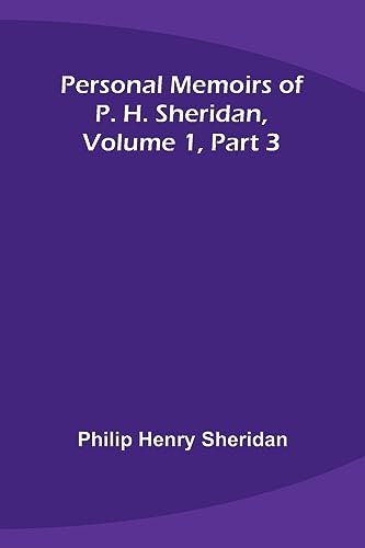 Imagen de archivo de Personal Memoirs of P. H. Sheridan, Volume 1, Part 3 a la venta por PBShop.store US