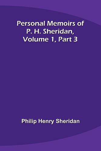 Stock image for Personal Memoirs of P. H. Sheridan, Volume 1, Part 3 for sale by PBShop.store US