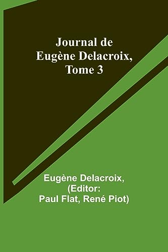 Imagen de archivo de Journal de Eug?ne Delacroix, Tome 3 a la venta por PBShop.store US