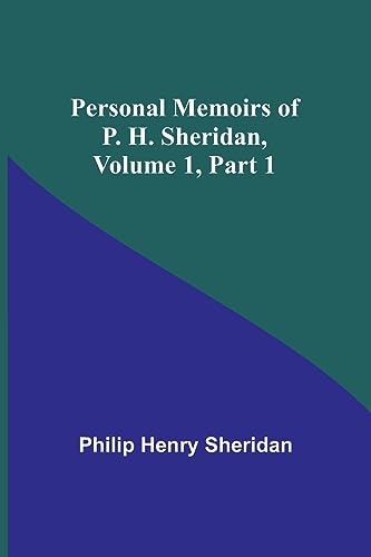 Imagen de archivo de Personal Memoirs of P. H. Sheridan, Volume 1, Part 1 a la venta por PBShop.store US