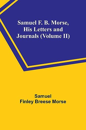 Imagen de archivo de Samuel F. B. Morse, His Letters and Journals (Volume II) a la venta por PBShop.store US