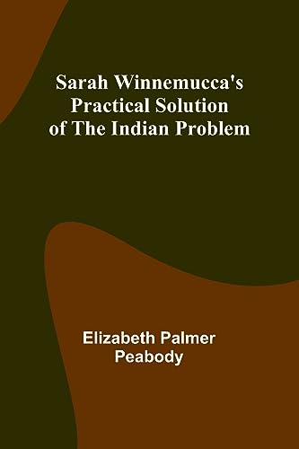 Stock image for Sarah Winnemucca's Practical Solution of the Indian Problem for sale by PBShop.store US