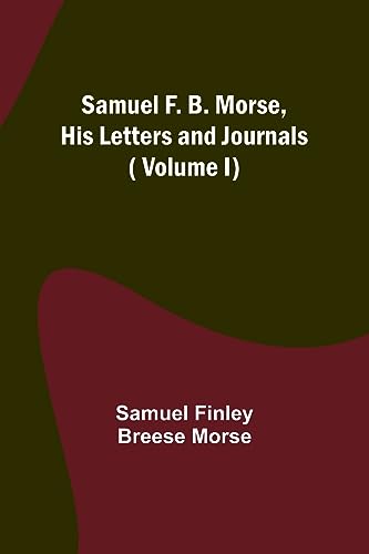 Imagen de archivo de Samuel F. B. Morse, His Letters and Journals ( Volume I) a la venta por PBShop.store US