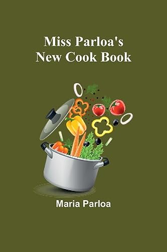 Stock image for Miss Parloa's New Cook Book for sale by PBShop.store US
