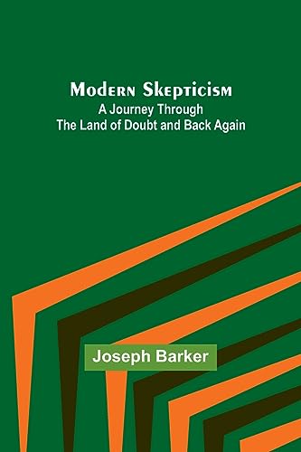 Stock image for Modern Skepticism: A Journey Through the Land of Doubt and Back Again for sale by Ria Christie Collections