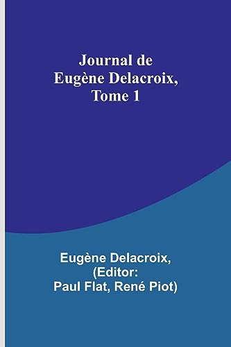 Stock image for Journal de Eug?ne Delacroix, Tome 1 for sale by PBShop.store US