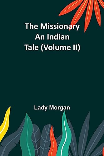Beispielbild fr The Missionary: An Indian Tale (Volume II) zum Verkauf von Ria Christie Collections
