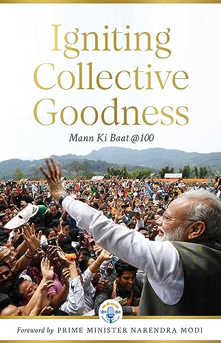 Stock image for Igniting Collective Goodness: Mann Ki Baat @100 for sale by WorldofBooks