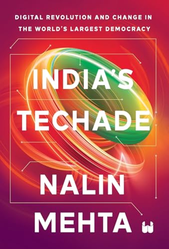 Stock image for India?s Techade: Digital Revolution and Change in the World?s Largest Democracy for sale by Books Puddle
