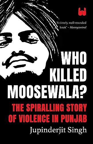 Stock image for Who Killed Moosewala? The Spiralling Story of Violence in Punjab for sale by GreatBookPrices