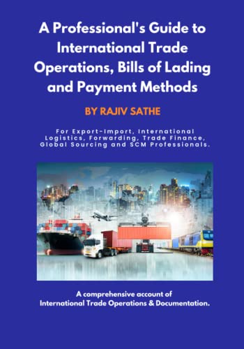 Stock image for A Professional's Guide to International Trade Operations, Bills of Lading and Payment Methods: For Export-Import, International Logistics, Forwarding, Trade Finance, Global Sourcing, SCM professionals for sale by Books Unplugged