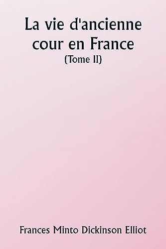 Beispielbild fr Old Court Life in France (Volume II) zum Verkauf von PBShop.store US
