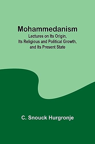 9789357910354: Mohammedanism; Lectures on Its Origin, Its Religious and Political Growth, and Its Present State