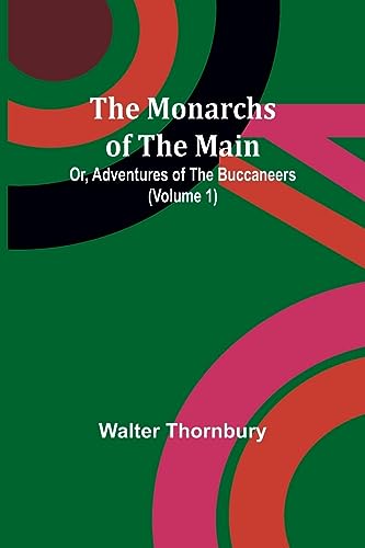 Stock image for The Monarchs of the Main; Or, Adventures of the Buccaneers (Volume 1) for sale by PBShop.store UK