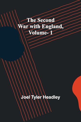 Stock image for The Second War with England, Vol. 1 for sale by Ria Christie Collections