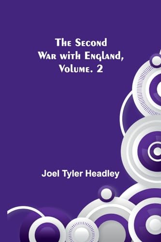 Stock image for The Second War with England, Vol. 2 for sale by Ria Christie Collections