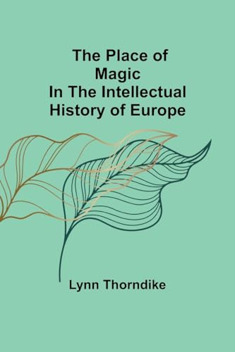 Imagen de archivo de The place of magic in the intellectual history of Europe a la venta por GreatBookPrices