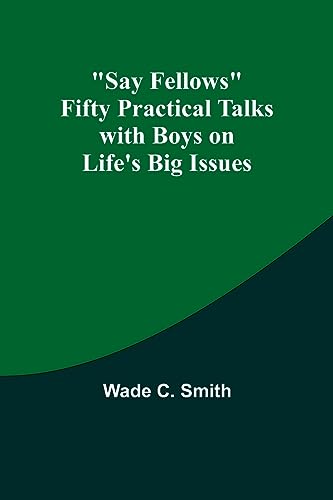 Beispielbild fr Say Fellows Fifty Practical Talks with Boys on Life's Big Issues zum Verkauf von PBShop.store US