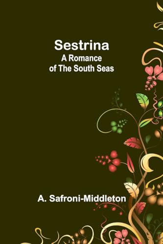 Stock image for Sestrina: A romance of the South Seas for sale by Ebooksweb