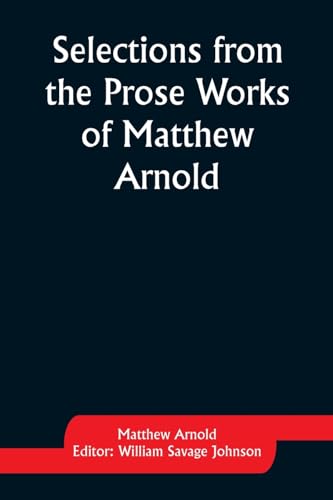 Stock image for Selections from the Prose Works of Matthew Arnold for sale by PBShop.store US