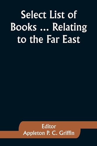 Beispielbild fr Select List of Books . Relating to the Far East zum Verkauf von PBShop.store US