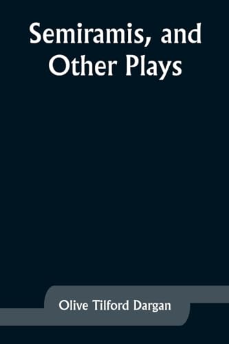 9789357927673: Semiramis, and Other Plays