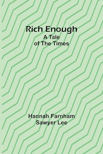Stock image for Rich enough; A tale of the times for sale by PBShop.store US
