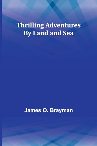 Stock image for Thrilling Adventures By Land and Sea for sale by California Books