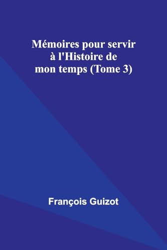 Stock image for Mmoires pour servir  l'Histoire de mon temps (Tome 3) (French Edition) for sale by California Books