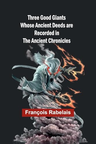 Stock image for Three Good Giants Whose Ancient Deeds are recorded in the Ancient Chronicles (Paperback) for sale by Grand Eagle Retail