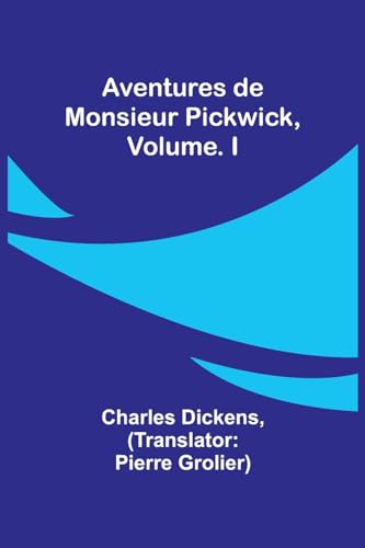 Stock image for Aventures de Monsieur Pickwick, Vol. I (French Edition) for sale by California Books