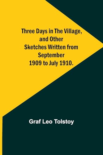 Imagen de archivo de Three Days in the Village, and Other Sketches Written from September 1909 to July 1910. a la venta por GreatBookPrices