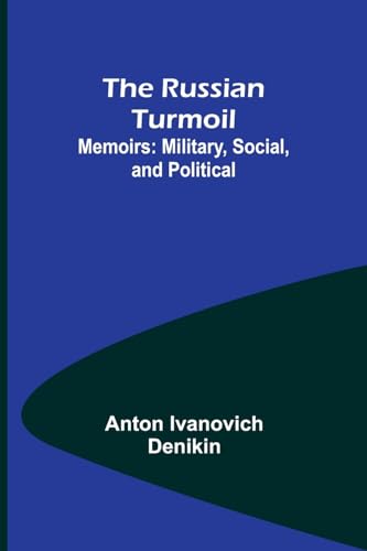 Stock image for The Russian Turmoil; Memoirs: Military, Social, and Political for sale by California Books