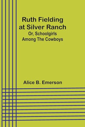 Beispielbild fr Ruth Fielding at Silver Ranch; Or, Schoolgirls Among the Cowboys (Paperback) zum Verkauf von Grand Eagle Retail